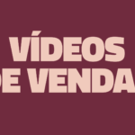 VÍDEOS DE VENDAS